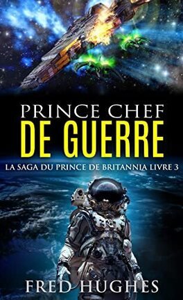 Fred Hughes - La Saga du Prince de Britannia Tome 3 - Prince Chef de Guerre