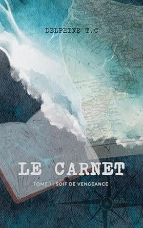 Delphine T.C - Le Carnet: Soif de vengeance