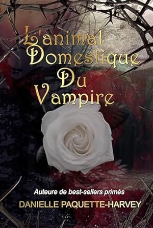 Danielle Paquette-Harvey - L'animal domestique du vampire