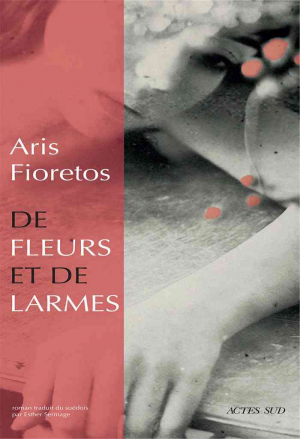 Aris Fioretos – De fleurs et de larmes