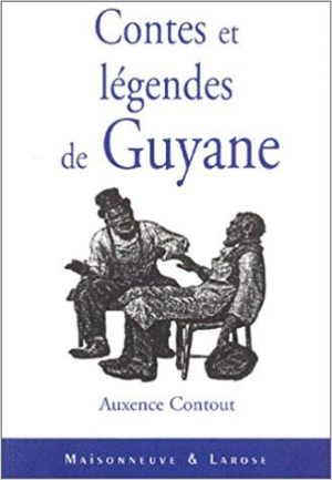 Auxence Contout – Contes et legendes de Guyane