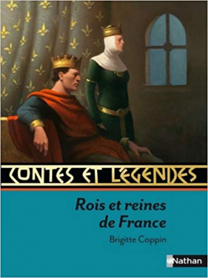 Brigitte Coppin – Contes et Légendes : Rois et reines de France