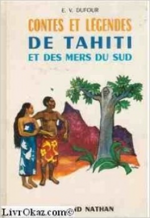 E.V Dufour – Contes et legendes de Tahiti et des mer du sud