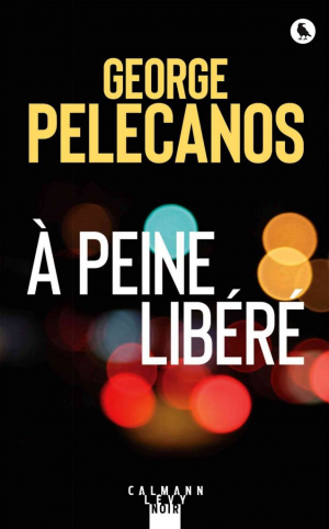 George Pelecanos – À peine libéré