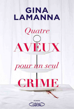 Gina LaManna – Quatre aveux pour un seul crime