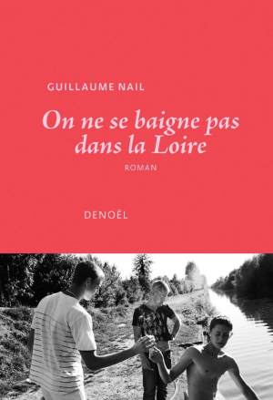 Guillaume Nail – On ne se baigne pas dans la Loire