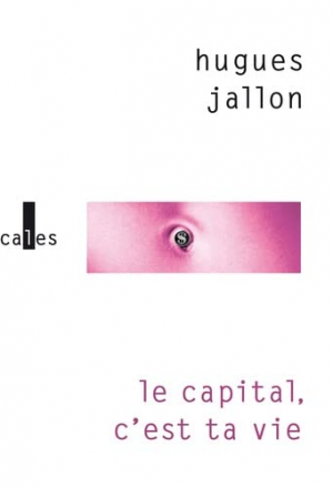 Hugues Jallon – Le capital, c’est ta vie