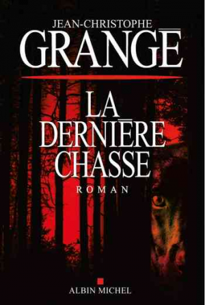 Jean-Christophe Grangé — La Dernière Chasse