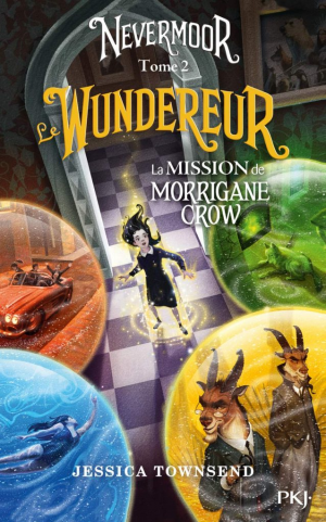 Jessica Townsend – Nevermoor, Tome 2 – Le Wundereur – La mission de Morrigane Crow