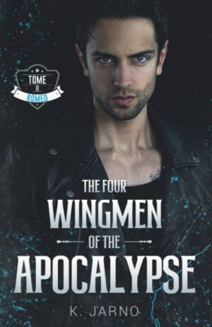 K. Jarno – The Four Wingmen of the Apocalypse, Tome 2 : Romeo