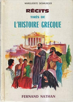 Marguerite Desmurger – Recits tires de l’histoire grecque