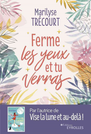 Marilyse Trécourt – Ferme les yeux et tu verras