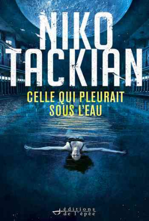 Nicolas Tackian – Celle qui pleurait sous l’eau