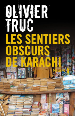 Olivier Truc – Les sentiers obscurs de Karachi