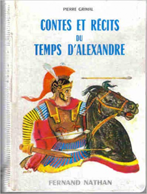 Pierre Grimal – Contes et recits du temps d’Alexandre