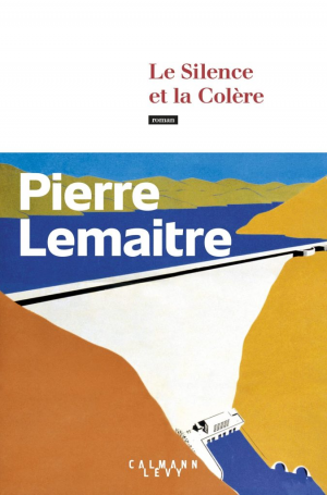 Pierre Lemaitre – Le Silence et la Colère