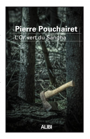 Pierre Pouchairet – L’or vert du Sangha