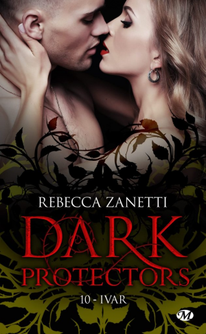 Rebecca Zanetti – Dark Protectors, Tome 10 : Ivar