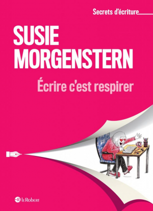 Susie Morgenstern – Écrire c’est respirer