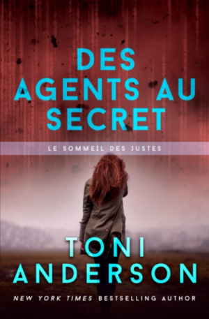 Toni Anderson – Le Sommeil des justes, Tome 7 : Des agents au secret