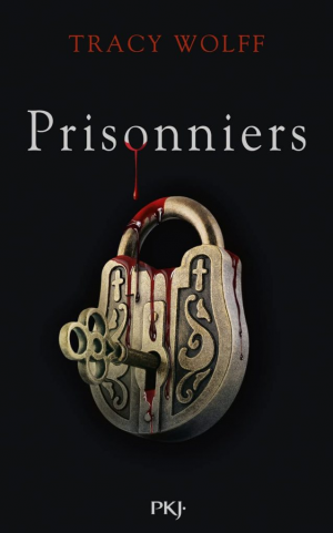 Tracy Wolff – Assoiffés, Tome 4 : Prisonniers