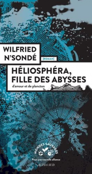 Wilfried N’Sondé – Héliosphéra, fille des abysses
